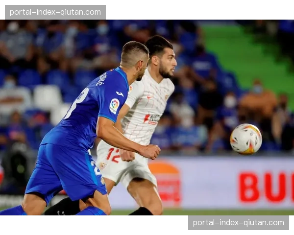 数据复盘：塞维利亚零封赫塔菲，门将布努出击成功率100%成关键数据。